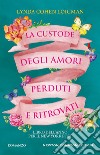 La custode degli amori perduti e ritrovati. E-book. Formato EPUB ebook