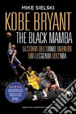 Kobe Bryant. The Black Mamba. E-book. Formato EPUB ebook