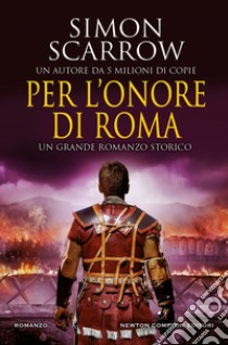 Per l'onore di Roma. E-book. Formato EPUB ebook di Simon Scarrow