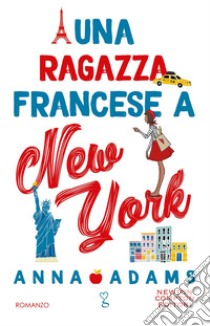 Una ragazza francese a New York. E-book. Formato EPUB ebook di Anna Adams