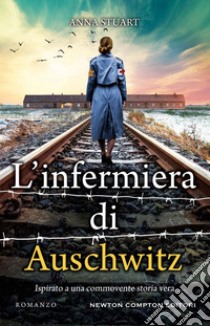 L'infermiera di Auschwitz. E-book. Formato EPUB ebook di Anna Stuart