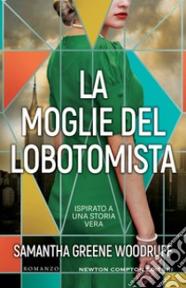 La moglie del lobotomista. E-book. Formato EPUB ebook di Greene Samantha Woodruff