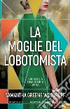 La moglie del lobotomista. E-book. Formato EPUB ebook di Greene Samantha Woodruff