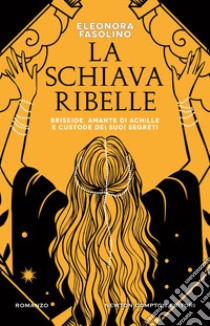 La schiava ribelle. E-book. Formato EPUB ebook di Eleonora Fasolino