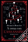 A cena con l'assassino. E-book. Formato EPUB ebook di Alexandra Benedict