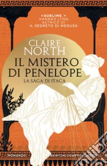 Il mistero di Penelope. La saga di Itaca. E-book. Formato EPUB ebook di Claire North