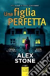 Una figlia perfetta. E-book. Formato EPUB ebook di Alex Stone