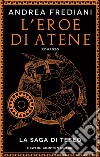 L'eroe di Atene. La saga di Teseo. E-book. Formato EPUB ebook