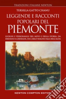 Leggende e racconti popolari del Piemonte. E-book. Formato EPUB ebook di Tersilla Gatto Chanu