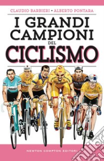 I grandi campioni del ciclismo. E-book. Formato EPUB ebook di Claudio Barbieri