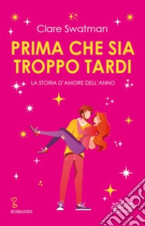 Prima che sia troppo tardi. E-book. Formato EPUB ebook di Clare Swatman