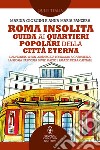 Roma Insolita. Guida ai quartieri popolari della Città Eterna. E-book. Formato EPUB ebook