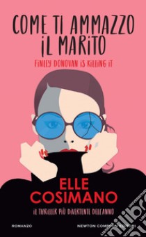 Come ti ammazzo il marito. Finlay Donovan is Killing it. E-book. Formato EPUB ebook di Elle Cosimano