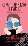 Come ti ammazzo il marito. Finlay Donovan is Killing it. E-book. Formato EPUB ebook di Elle Cosimano