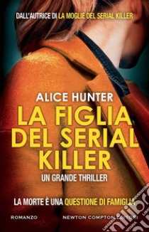 La figlia del serial killer. E-book. Formato EPUB ebook di Alice Hunter