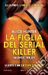 La figlia del serial killer. E-book. Formato EPUB ebook di Alice Hunter