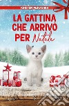 La gattina che arrivò per Natale. E-book. Formato EPUB ebook di Kristen McKanagh