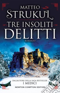 Tre insoliti delitti. E-book. Formato EPUB ebook di Matteo Strukul