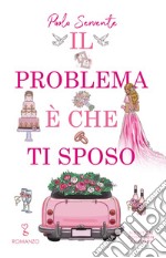 Il problema è che ti sposo. E-book. Formato EPUB ebook