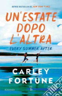 Un'estate dopo l'altra. Every Summer After. E-book. Formato EPUB ebook di Carley Fortune