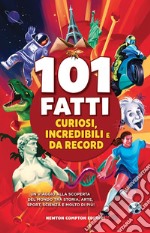 101 fatti curiosi, incredibili e da record. E-book. Formato EPUB