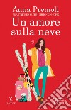 Un amore sulla neve. E-book. Formato EPUB ebook