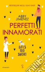 Perfetti innamorati. Life's too short. E-book. Formato EPUB ebook