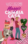 Maggie cambia casa. Maggie moves on. E-book. Formato EPUB ebook di Lucy Score