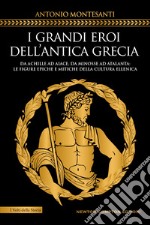 I grandi eroi dell’antica Grecia. E-book. Formato EPUB ebook