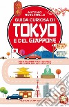 Guida curiosa di Tokyo e del Giappone. E-book. Formato EPUB ebook di Antonio Moscatello