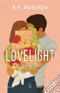 Lovelight. Segnali d'amore. E-book. Formato EPUB ebook di B.K. Borison