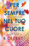 Per sempre nel tuo cuore. E-book. Formato EPUB ebook