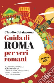 Guida di Roma per veri romani. E-book. Formato EPUB ebook di Claudio Colaiacomo