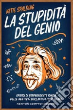 La stupidità del genio. E-book. Formato EPUB ebook