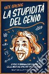 La stupidità del genio. E-book. Formato EPUB ebook