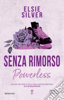 Senza rimorso. Powerless. E-book. Formato EPUB ebook di Elsie Silver