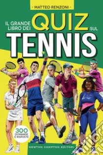 Il grande libro dei quiz sul tennis. E-book. Formato EPUB ebook di Matteo Renzoni