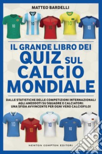 Il grande libro dei quiz sul calcio mondiale. E-book. Formato EPUB ebook di Matteo Bardelli