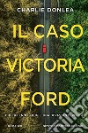 Il caso Victoria Ford. E-book. Formato EPUB ebook di Charlie Donlea