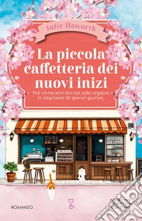 La piccola caffetteria dei nuovi inizi. E-book. Formato EPUB ebook
