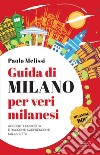 Guida di Milano per veri milanesi. E-book. Formato EPUB ebook di Paolo Melissi