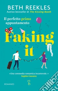 Faking it. Il perfetto primo appuntamento. E-book. Formato EPUB ebook