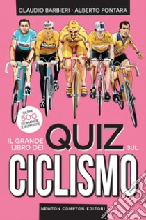Il grande libro dei quiz sul ciclismo. E-book. Formato EPUB ebook di Claudio Barbieri