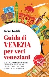 Guida di Venezia per veri veneziani. E-book. Formato EPUB ebook di Irene Galifi