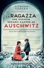 La ragazza che scriveva romanzi d'amore ad Auschwitz. E-book. Formato EPUB