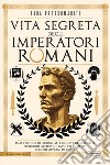 Vita segreta degli imperatori romani. E-book. Formato EPUB ebook