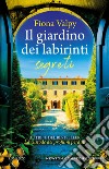 Il giardino dei labirinti segreti. E-book. Formato EPUB ebook di Fiona Valpy