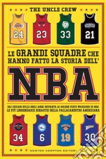 Le grandi squadre che hanno fatto la storia dell'NBA. E-book. Formato EPUB ebook di Uncle The Crew