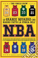 Le grandi squadre che hanno fatto la storia dell'NBA. E-book. Formato EPUB