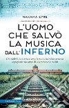 L'uomo che salvò la musica dall'inferno. E-book. Formato EPUB ebook